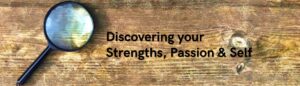 Discovering your Strengths, Passion and Self